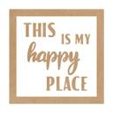 Letra decorativa con marco - this is my happy place - MDF nature