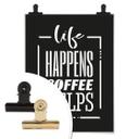 Plakat - Life happens coffee helps