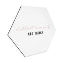 Hexagone - alu-Dibond uplusmestudio - Collect Moments not Things