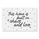 Stænkplade - This home is built on chaos and love - Transparent
