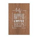 Cuadro decorativo caoba - Life happens coffee helps
