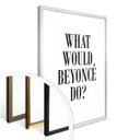 Plakat - What would Beyoncé do?