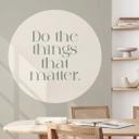 Vinilo decorativo Do The Things That Matter - Prints by Ayleen - Redondo