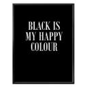 Plakat - Black is my happy colour