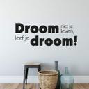Muursticker Droom niet je leven, leef je droom!
