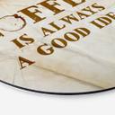 Tableau sur alu-Dibond rond Coffee is always a good idea