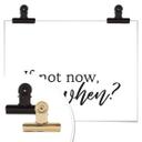 Plakat - If not now when?