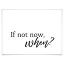 Plakat - If not now when?