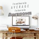 Wallsticker -  I am here to be awesome