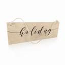 Houten Bordje - Holiday