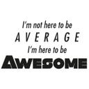 Wallsticker -  I am here to be awesome