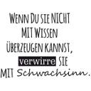Wandtattoo -  Wenn du sie nicht mit Wissen überzeu