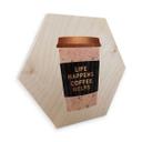 Hexagon Hout Fredriksson - Life happens Coffee helps