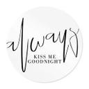 Póster Always kiss me Goodnight - Redondo