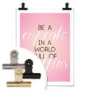 Poster Be a Cupcake in a World...