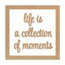 Letra decorativa con marco - la vida es una colección de momentos - MDF naturaleza