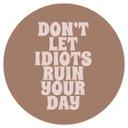 Wallsticker Lad ikke idioter ødelægge din dag - Prints by Ayleen - Round