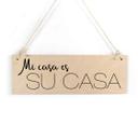 Houten Bordje - Mi casa es su casa