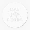 Akrylglasbillede, vinduesbillede til ophængning Never stop dreaming - rund