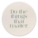Billede Do The Things That Matter - Prints by Ayleen - rund – print på aluminium (Alu-Dibond)