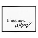 Plakat - If not now when?