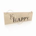 Houten Bordje - Be Happy