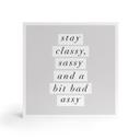 Billede af træ til at sætte op - Stay Classy Sassy and a Bit Bad Assy - Wilson - 15x15 cm