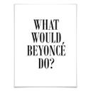 Plakat - What would Beyoncé do?