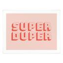 Sigende Plakat Super Duper - Fine Fine Stuff