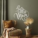 Sticker mural Home is where my Mom is