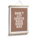 Poster Låt inte idioter förstöra din dag | Motivational slogan - Prints by Ayleen