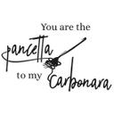 Wallsticker -  You are the pancetta to my carbonara