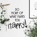Do more of what makes you happy! wallsticker