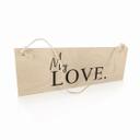 Houten Bordje - My Love