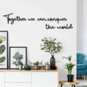 MDF-Træbogstaver - Together we can conquer the wor