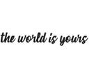 Sticker mural The world is yours