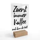 Chevalet de table en verre acrylique Zuerst immer Kaffee dann die Welt