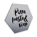 Hexagon - Alu-Dibond zilver effect Pizza Pasta Vino