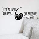 Sticker mural Je n'ai tant de chance