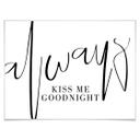Plakat - Always kiss me goodnight