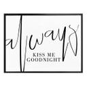Plakat - Always kiss me goodnight