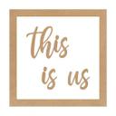 Letra decorativa con marco - this is us - MDF nature