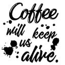 Sticker mural  Coffee will keep us alive