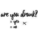 Wallsticker - Are you drunk?