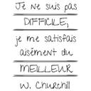 Sticker mural - Je ne suis pas difficile... (Winston Churchill)