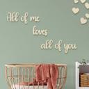 Decoración en madera de álamo - Letras 3D All of me loves all of you