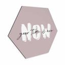 Hexagon Dibond Your time is now