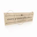 Houten Bordje - Every picture tells a story