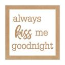 Letra decorativa con marco - always kiss me goodnight - MDF nature