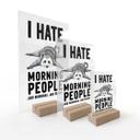 Akrylglas borddekoration I hate morning people - Magnusson